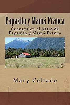 Papasito Y Mamá Franca: Cuentos En El Patio De Papasito Y Mamá Franca-..