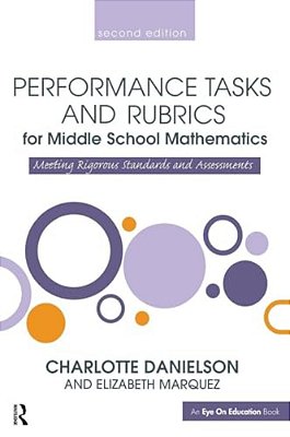 Performance Tasks And Rubrics For Middle School Mathematics: Meeting Rigorous Standards And Assessments-..