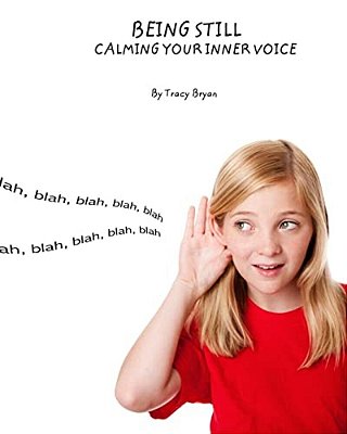 Being Still! Calming Your Inner Voice-..