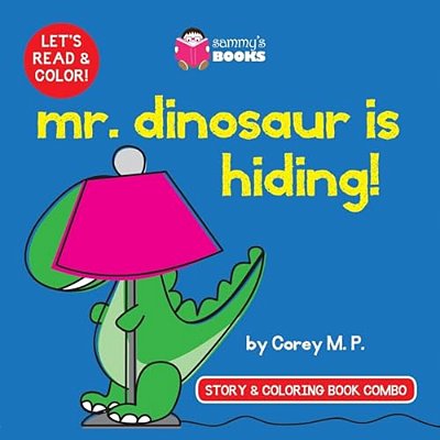 Mr. Dinosaur Is Hiding (Story And Coloring Book Combo)-..