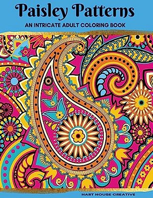 Paisley Patterns Coloring Book: An Intricate Adult Coloring Book-..