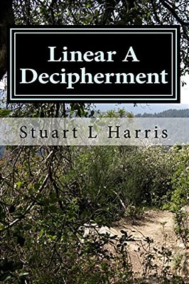 Linear A Decipherment: Translation Of Minoan Inscriptions In Linear A-..