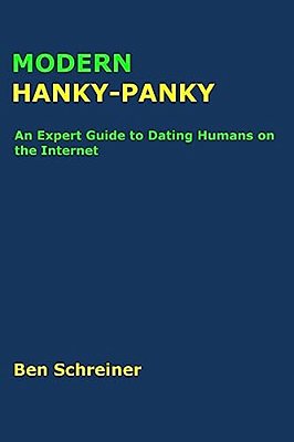 Modern Hanky-Panky: An Expert Guide To Dating Humans On The Internet-..