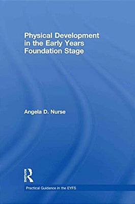 Physical Development In The Early Years Foundation Stage-..