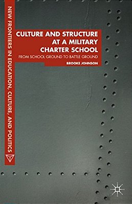 Culture And Structure At A Military Charter School: From School Ground To Battle Ground-..