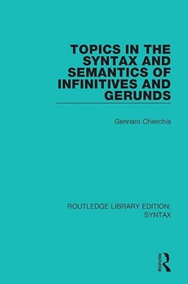 Topics In The Syntax And Semantics Of Infinitives And Gerunds-..