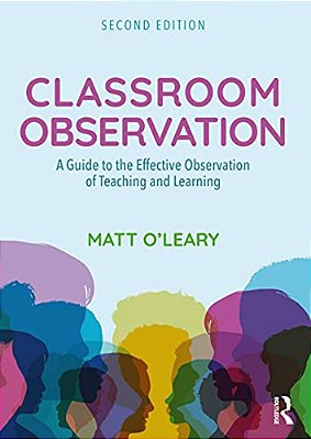 Classroom Observation: A Guide To The Effective Observation Of Teaching And Learning-..