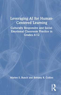 Leveraging Ai For Human-Centered Learning: Culturally Responsive And Social-Emotional Classroom Practice In Grades 6-12-..