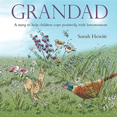 Grandad: A Story To Help Children Cope Positively With Bereavement-..