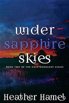 Under Sapphire Skies: Book 2 Of The Cryptozoology Series-..