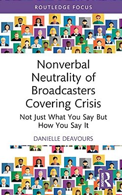 Nonverbal Neutrality Of Broadcasters Covering Crisis: Not Just What You Say But How You Say It-..