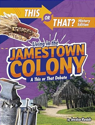 Living In The Jamestown Colony: A This Or That Debate-..
