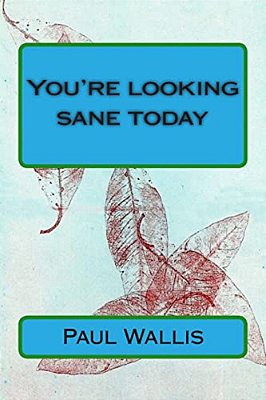 You'Re Looking Sane Today-..