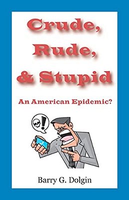 Crude, Rude, And Stupid: An American Epidemic?-..