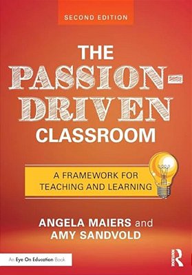 The Passion-Driven Classroom: A Framework For Teaching And Learning-..