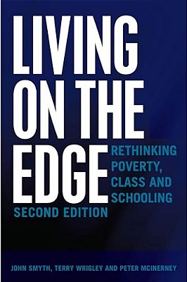 Living On The Edge: Rethinking Poverty, Class And Schooling, Second Edition-..