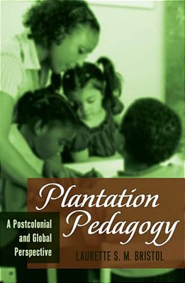Plantation Pedagogy: A Postcolonial And Global Perspective-..