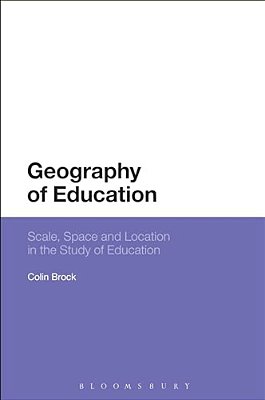 Geography Of Education: Scale, Space And Location In The Study Of Education-..