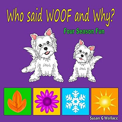 Who Said Woof And Why?: Four Season Fun-..