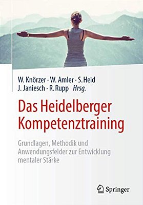 Das Heidelberger Kompetenztraining: Grundlagen, Methodik Und Anwendungsfelder Zur Entwicklung Mentaler Stärke-..