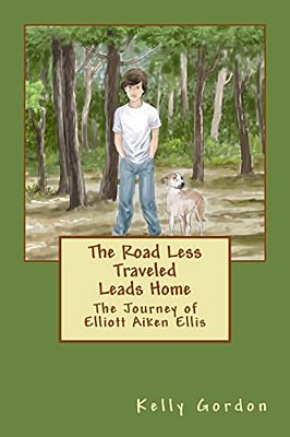 The Road Less Traveled Leads Home: The Story Of Elliott Aiken Ellis-..