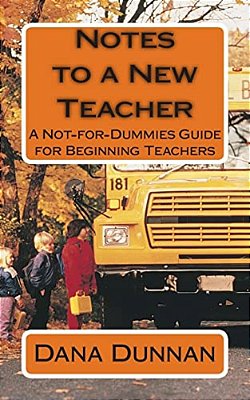 Notes To A New Teacher: A Not-For-dummies Guide For Beginning Teachers-..