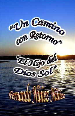 Un Camino Con Retorno Y El Hijo Del Dios Sol-..