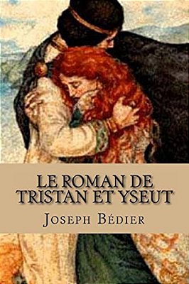Le Roman De Tristan Et Yseut-..