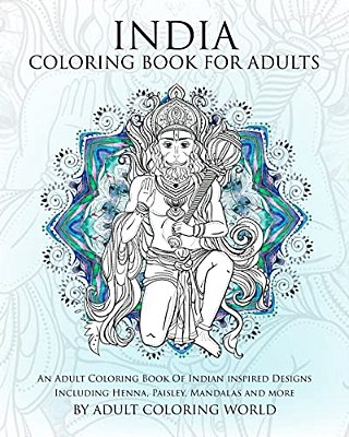 India Coloring Book For Adults: An Adult Coloring Book Of Indian Inspired Designs Including Henna, Paisley, Mandalas And More-..