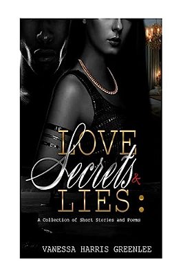 Love Secrets And Lies: A Collection Of Poems And Short Stories-..
