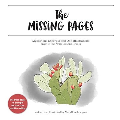 The Missing Pages: Mysterious Excerpts And Odd Illustrations From Nine Nonexistent Books-..