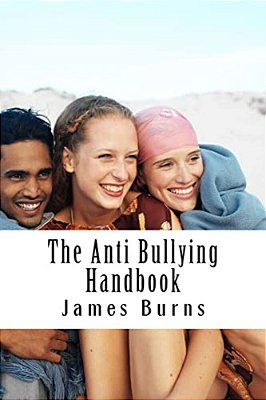The Anti Bullying Handbook: Teach Respect, Encourage Responsibility And Stop Bullying-..