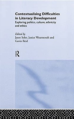 Contextualising Difficulties In Literacy Development: Exploring Politics, Culture, Ethnicity And Ethics-..