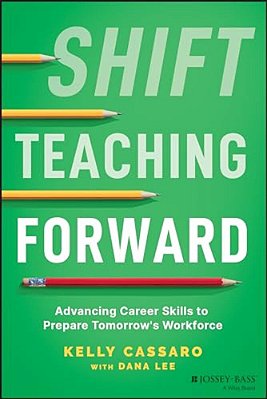 Shift Teaching Forward: Advancing Career Skills To Prepare Tomorrow's Workforce-..