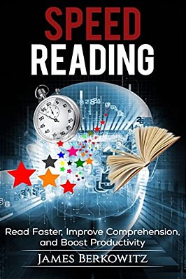 Speed Reading: Read Faster, Improve Comprehension, And Boost Productivity-..