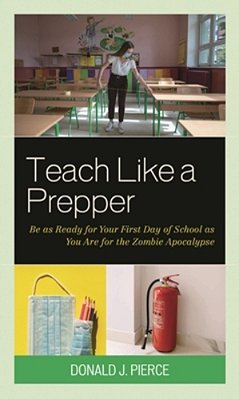 Teach Like A Prepper: Be As Ready For Your First Day Of School As You Are For The Zombie Apocalypse-..