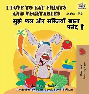 I Love To Eat Fruits And Vegetables: English Hindi Bilingual Edition-..