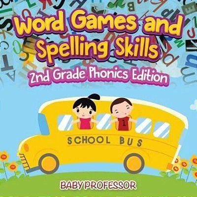 Word Games And Spelling Skills 2ND Grade Phonics Edition-..
