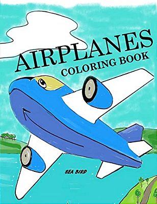 Airplanes Coloring Book: Airplane Coloring Book For Kids: Airplane Color And Draw Coloring Book-..