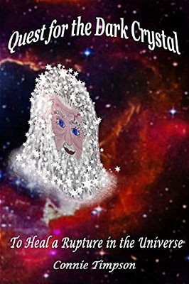 Quest For The Dark Crystal: To Heal A Rupture In The Universe-..