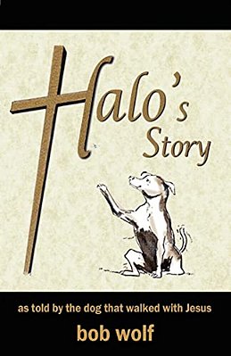 Halo's Story: As Told By The Dog That Walked With Jesus-..