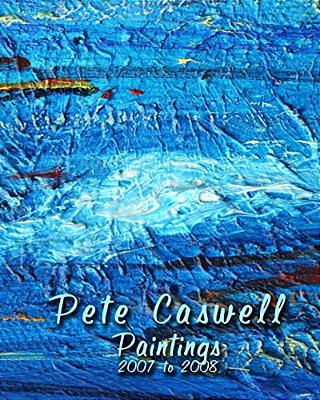 Pete Caswell Paintings 2007 To 2008-..