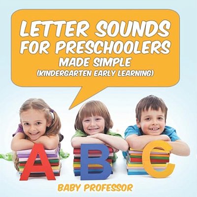 Letter Sounds For Preschoolers - Made Simple (Kindergarten Early Learning)-..