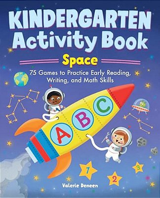 Kindergarten Activity Book: Space: 75 Games To Practice Early Reading, Writing, And Math Skills-..