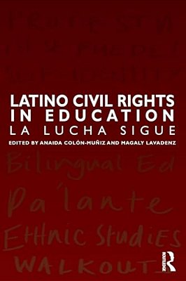 Latino Civil Rights In Education: La Lucha Sigue-..