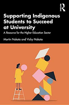 Supporting Indigenous Students To Succeed At University: A Resource For The Higher Education Sector-..