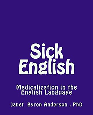 Sick English: Medicalization In The English Language-..