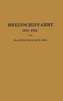 Rheinschiffahrt 1913-1925: Ihre Wirtschaftliche Entwicklung Unter Dem Einfluss Von Weltkrieg Und Kriegsfolgen-..