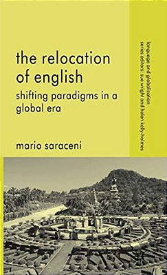 The Relocation Of English: Shifting Paradigms In A Global Era-..