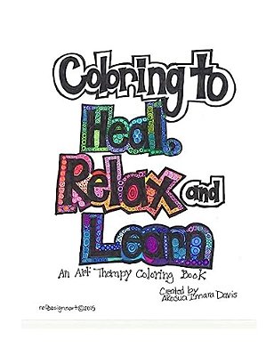 Coloring To Heal, Relax And Learn: Art Therapy Coloring Book-..